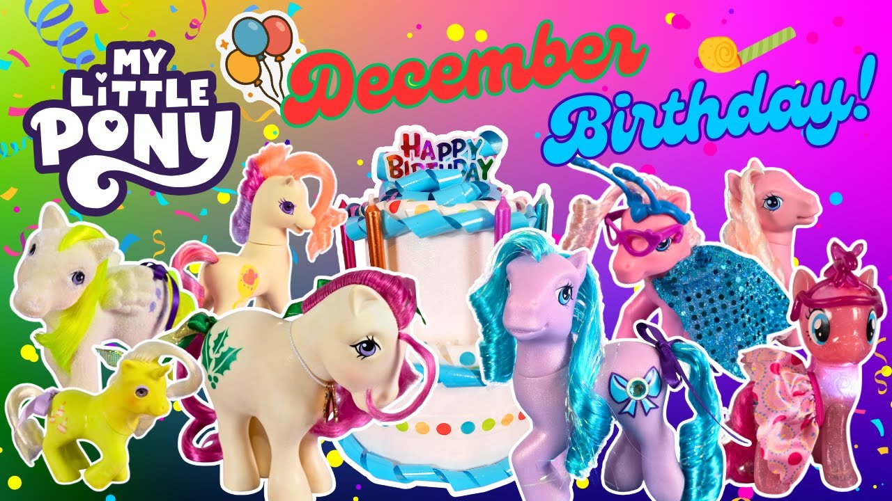 December Birthday Pony BONANZA! 🎂✨ G1–G4 My Little Pony Haul | FINAL Birthday Celebration #12 🎉