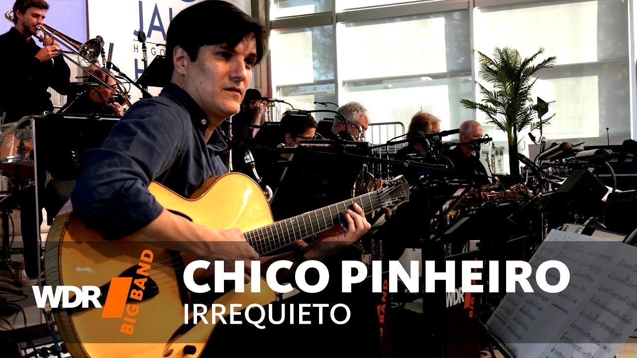 Chico Pinheiro - Irrequieto | WDR BIG BAND