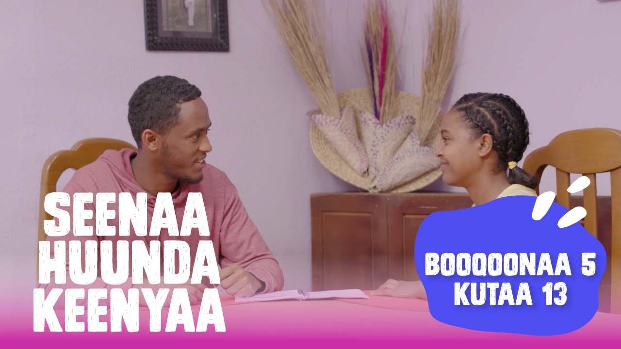 Seenaa Huunda kenyaa | Booqoonaa 5, Kutaa 13