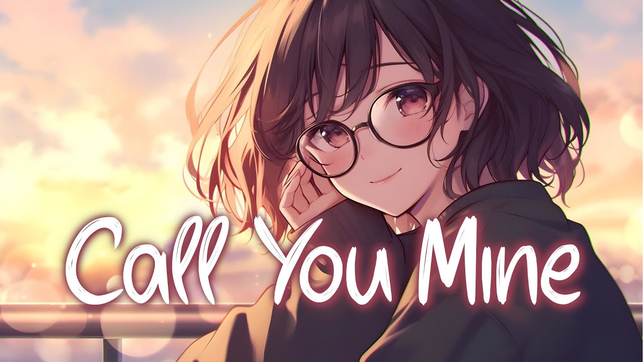 「Nightcore」 Call You Mine - The Chainsmokers ft. Bebe Rexha ♡ (Lyrics)