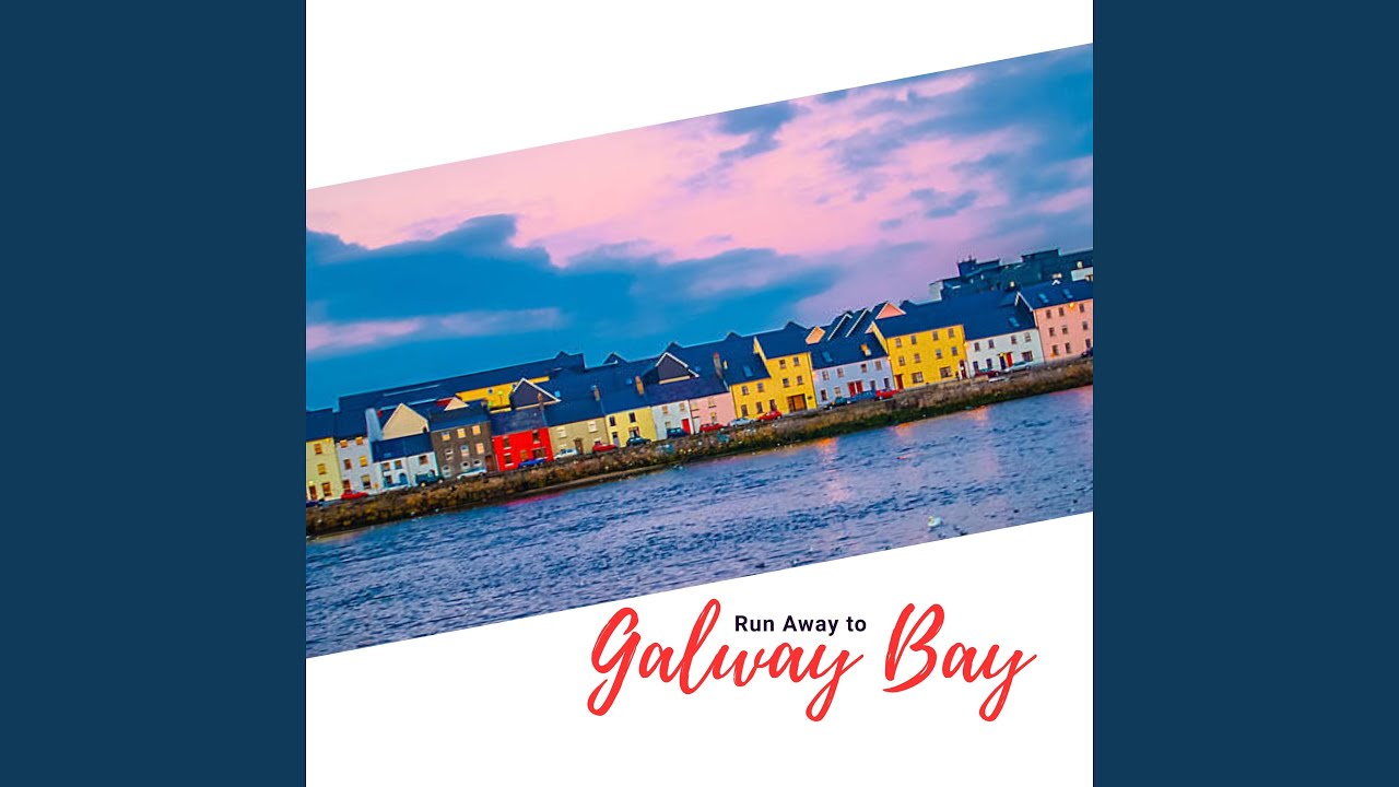 Run Away to Galway Bay