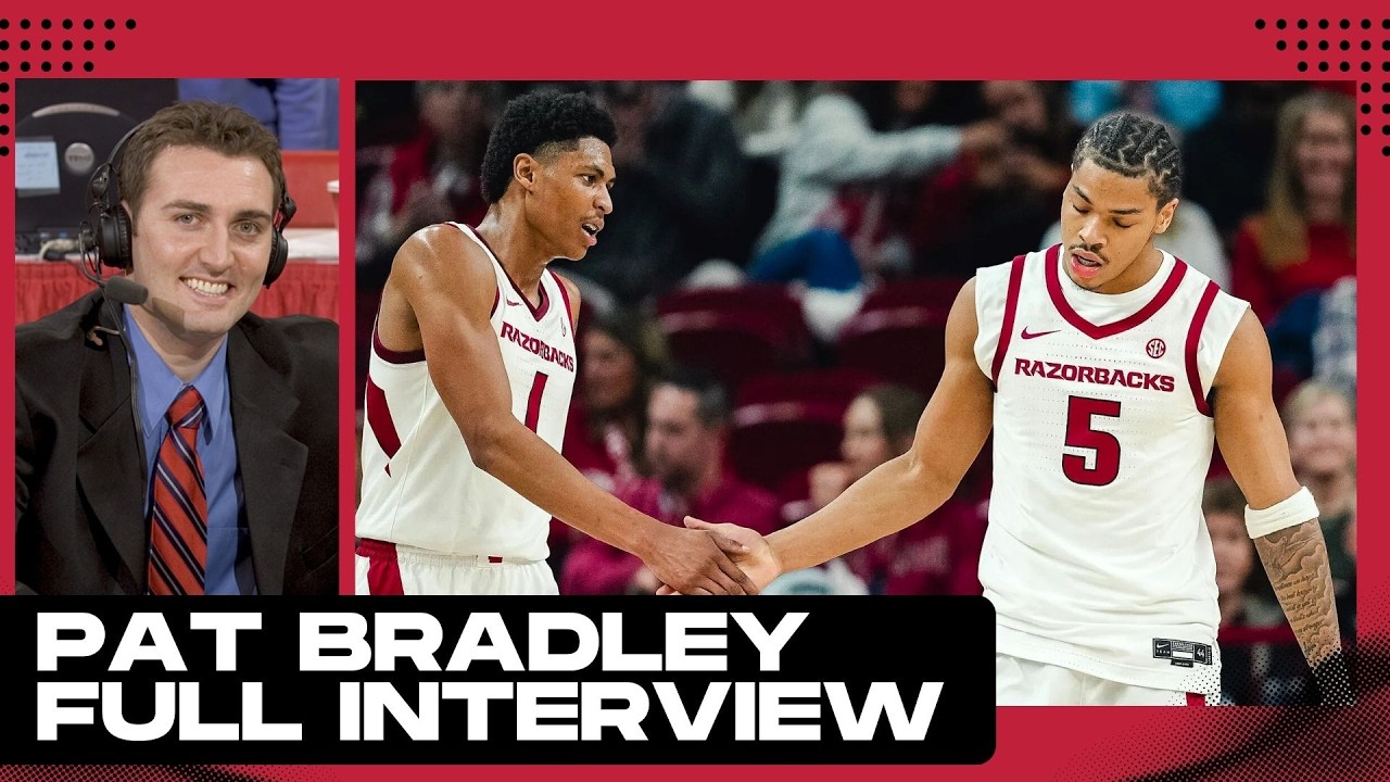 Can Darius Acuff & Arkansas Make a Deep Postseason Run? | Pat Bradley Full Interview