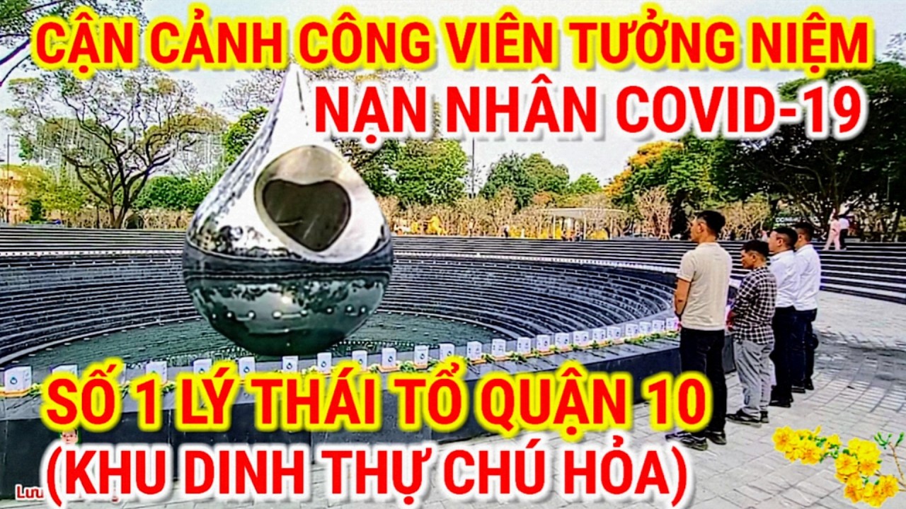 CẬN CẢNH CÔNG VIÊN TƯỞNG NIỆM NẠN NHÂN COVID-19 SỐ 1 LÝ THÁI TỔ QUẬN 10 | CUỘC SỐNG SÀI GÒN 