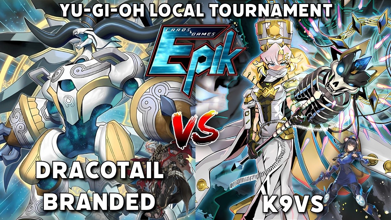 Dracotail Branded vs K9VS: Yu-Gi-Oh! Local Tournament R2 | Post BPRO @ Epik Cards & Games