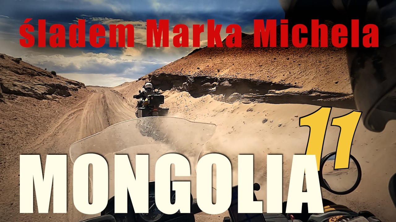 -11- Śladem Marka Michela – dwa motocykle kontra droga - Mongolia
