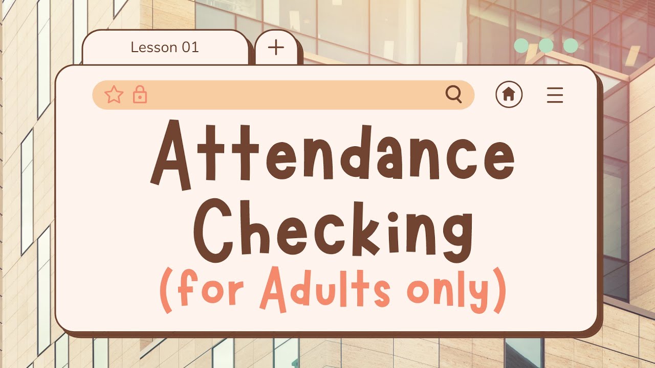 ATTENDANCE CHECKING (For Adults Only)