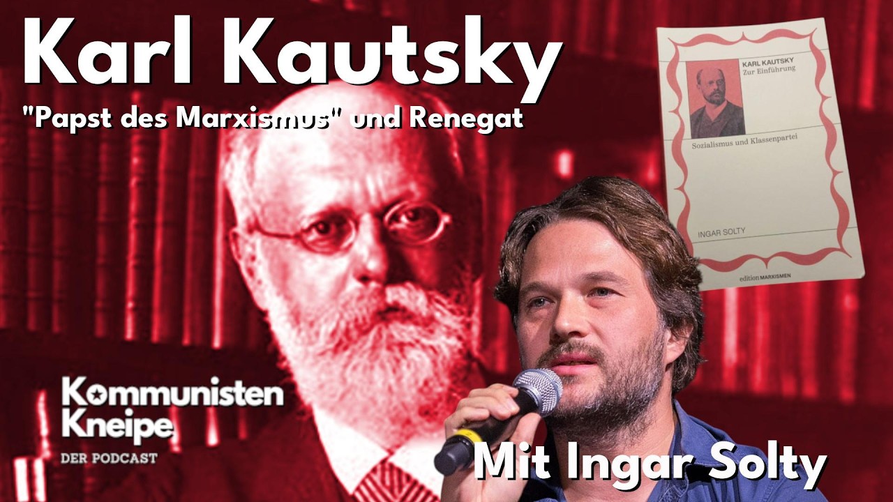 Karl Kautsky: Renegat und Papst des MarxismusMit Ingar Solty