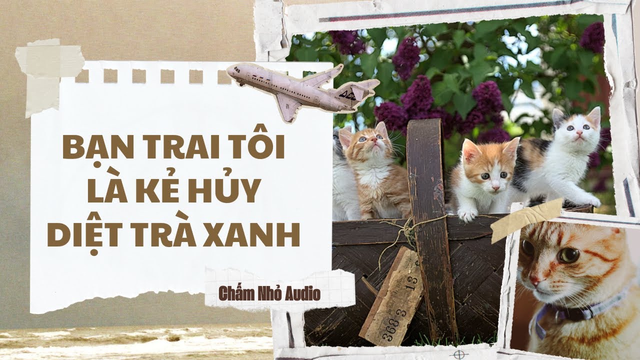 [FULL] BẠN TRAI TÔI LÀ KẺ HỦY DIỆT TRÀ XANH | CHẤM NHỎ AUDIO