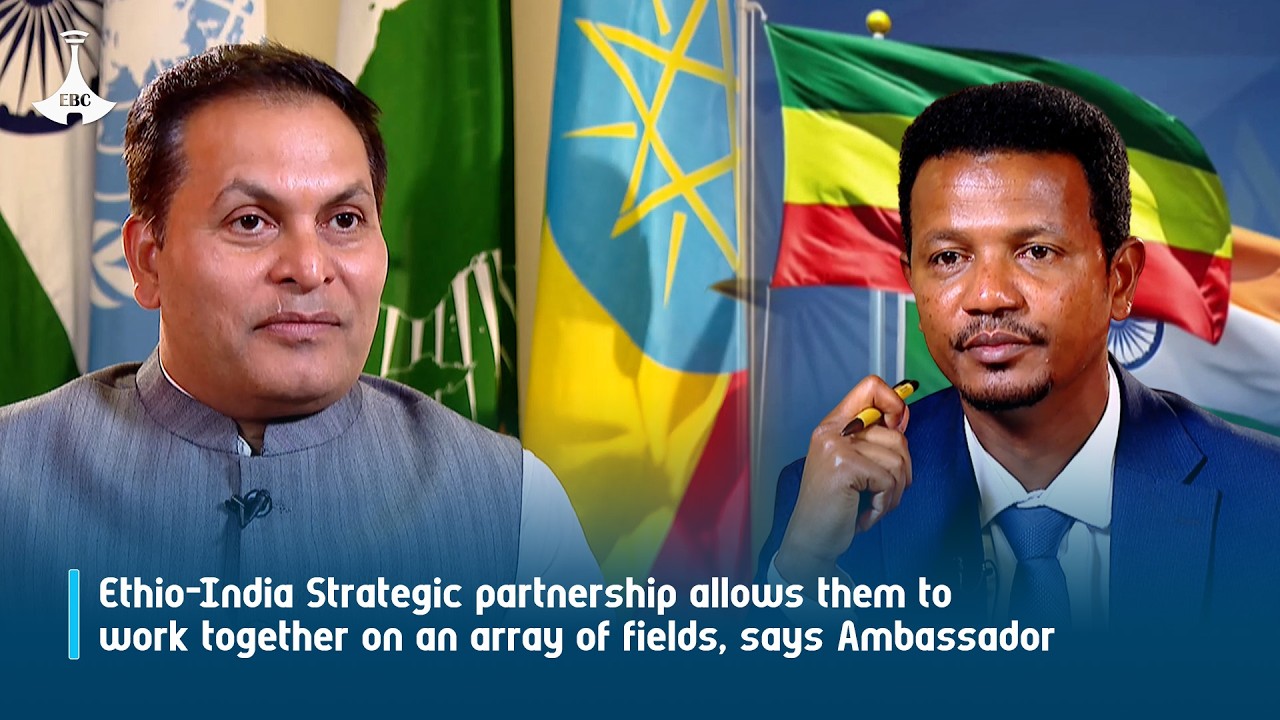 Ethio-India Strategic partnership allows them to work together on an array of fields, says Ambassad