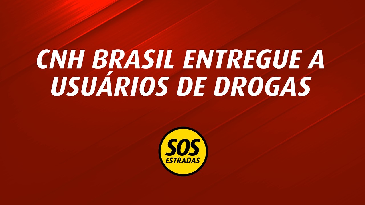 CNH Brasil entregue a usuários de drogas?