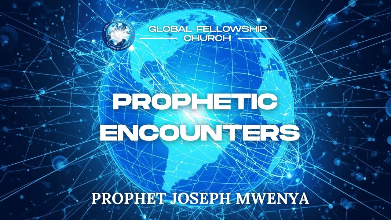 PROPHETIC ENCOUNTERS || PROPHET JOSEPH MWENYA