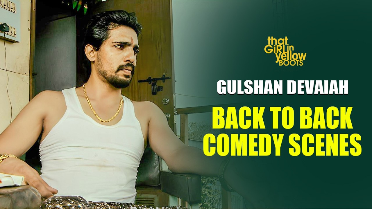 Gulshan Devaiah Back to Back Comedy Scenes | Kalki Koechlin | That Girl in Yellow Boots Best Scenes