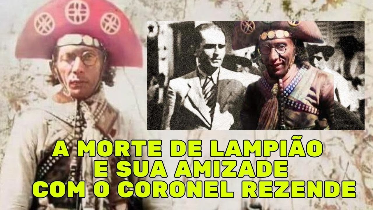A MORTE DE LAMPI&Atilde;O E SUA AMIZADE COM O CORONEL REZENDE