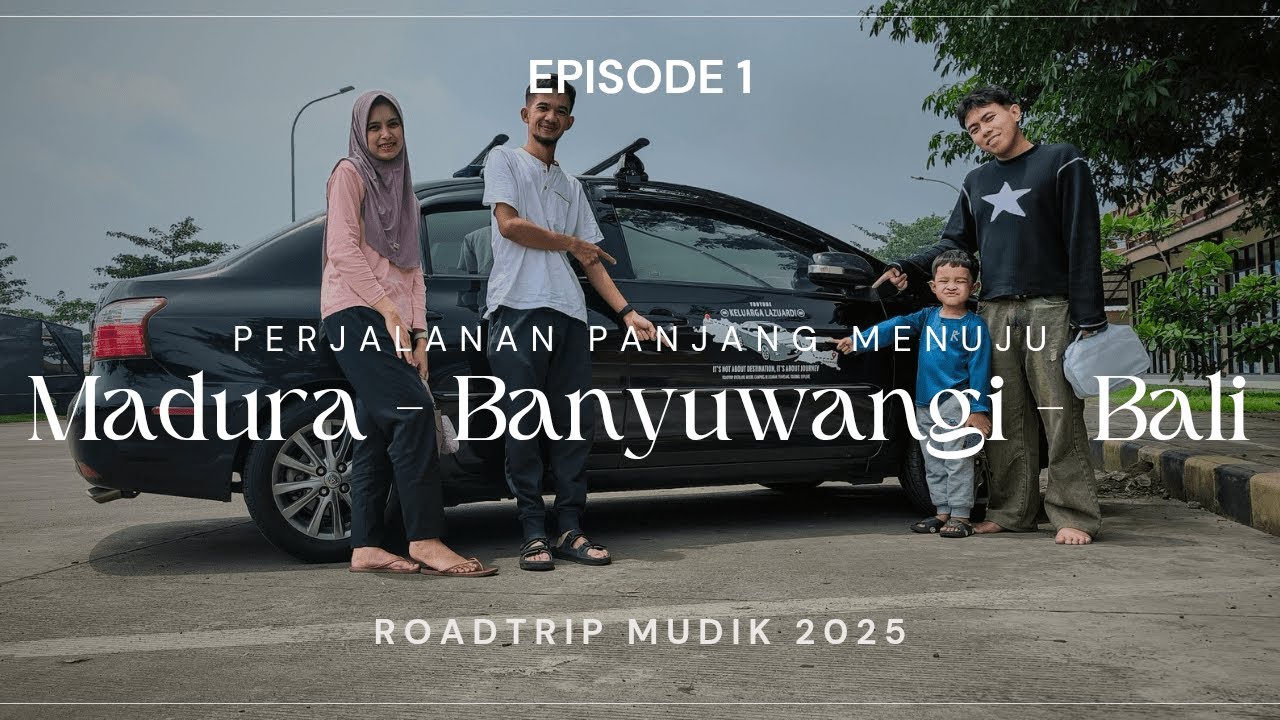 🔴 EPS.1 KAMI BERANGKAT MENUJU MADURA-BANYUWANGI-BALI | #roadtrip #mudik2025