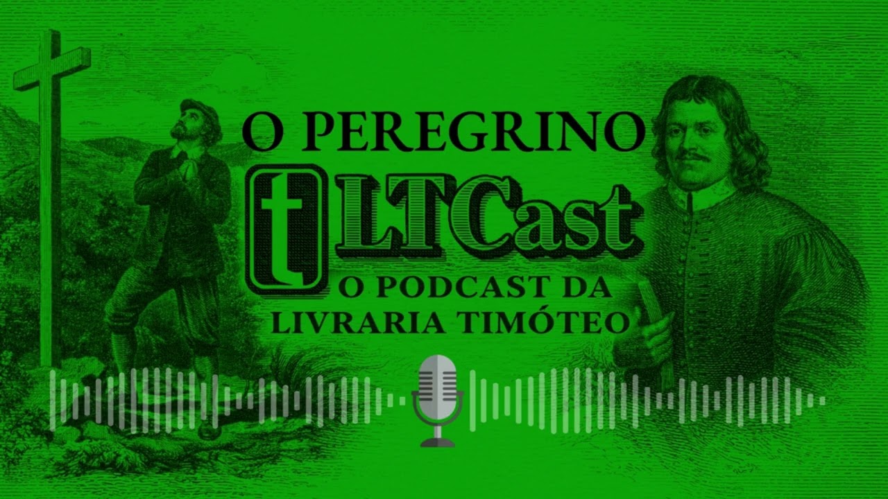 O PEREGRINO: A jornada que todo cristão precisa entender | LTCast #01