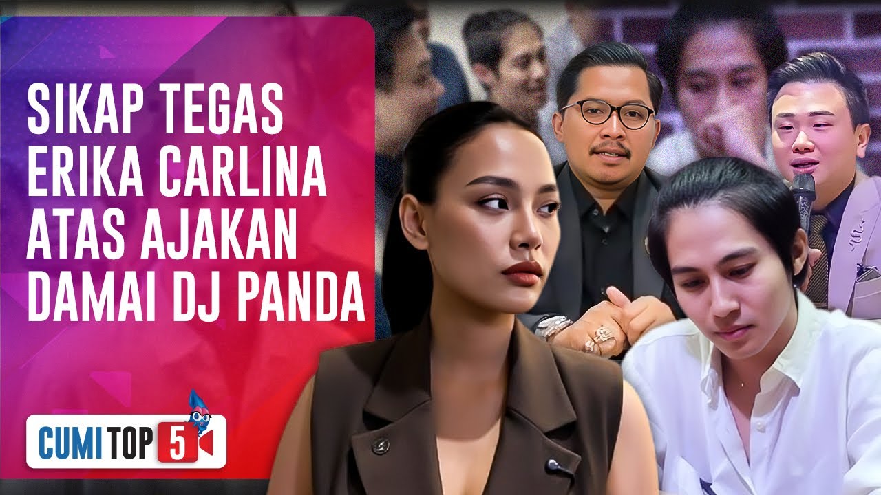 5 UPDATE! DJ Panda Gunakan Taktik Minta Maaf ke Erika Carlina Demi Lepas Ancaman BUI | CUMI TOP V