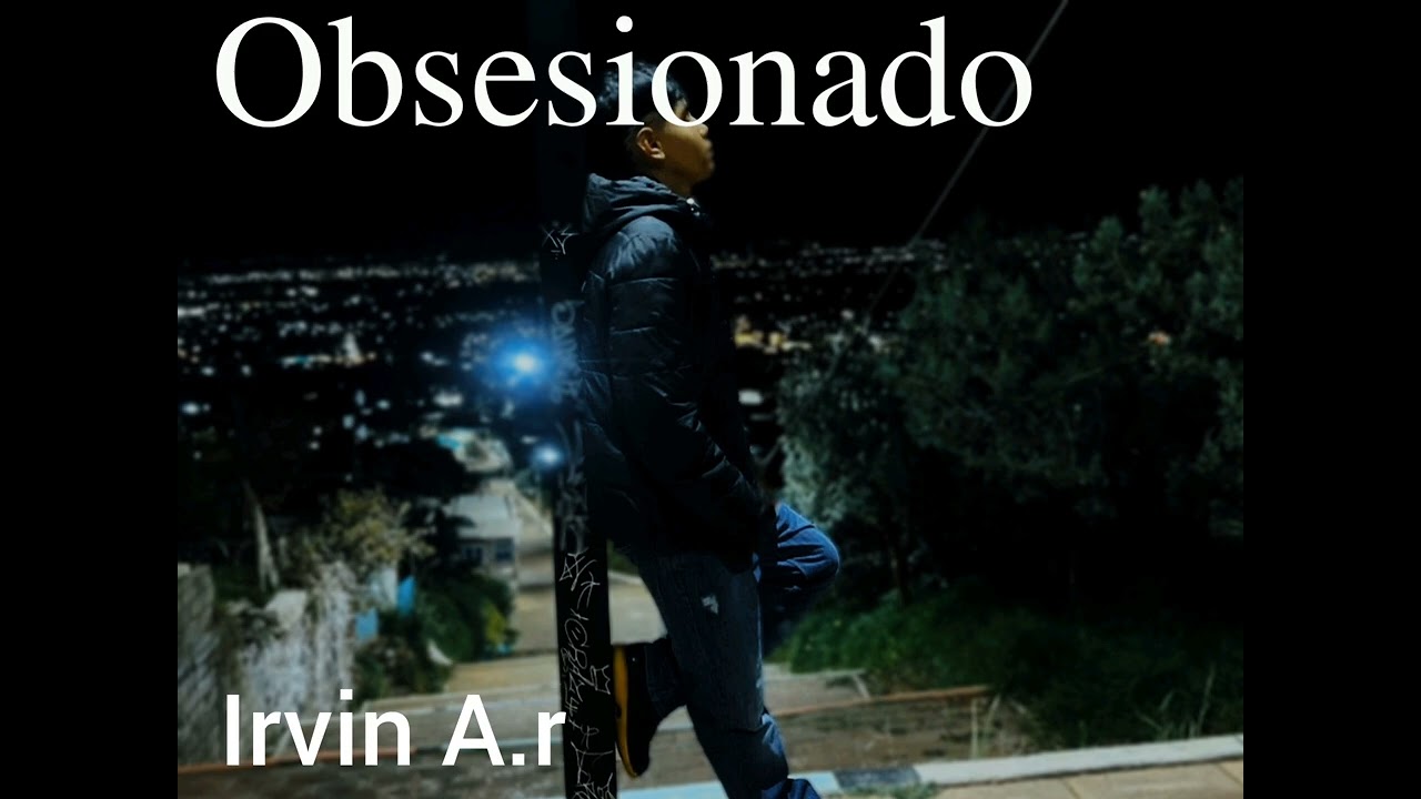 Obsesionado (Irvin A.r) Audio Oficial