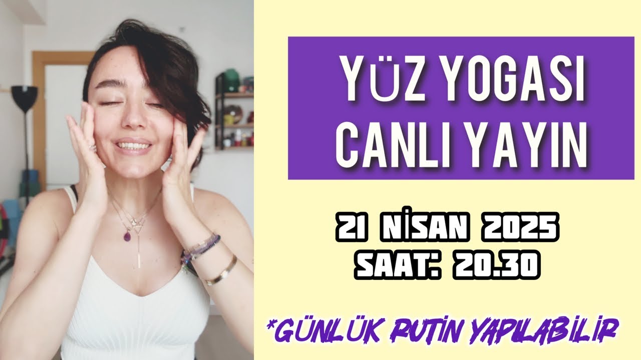YÜZ YOGASI CANLI YAYIN✨  21 NİSAN 2025