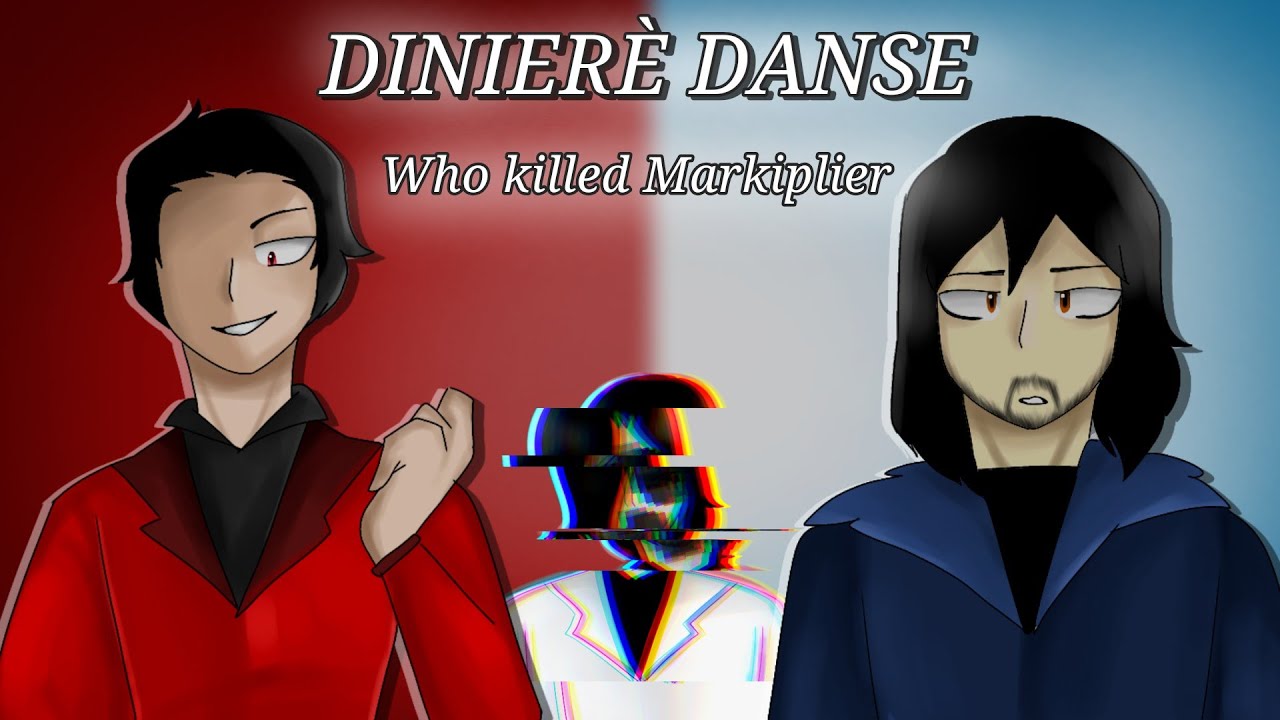 Dernierè Danse (Who killed Markiplier animation)