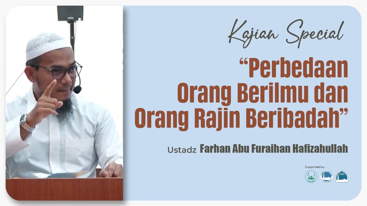 KEUTAMAAN ORANG YANG BERILMU - USTADZ FARHAN ABU FURAIHAN