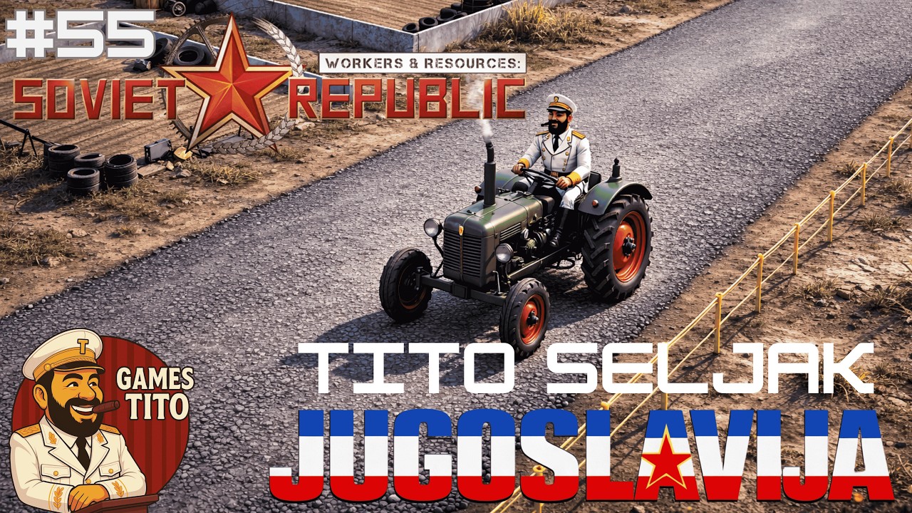 Gradimo Jugoslaviju #55 ✦ Tito seljak i problemi sa Ćirom ✦ Workers & Resources: Soviet Republic