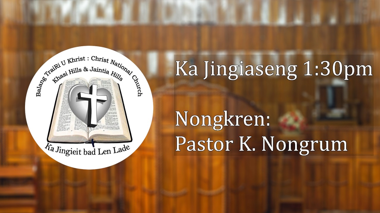 Ka Jingiaseng 1:30 p.m. Nongkren: Pastor K. Nongrum