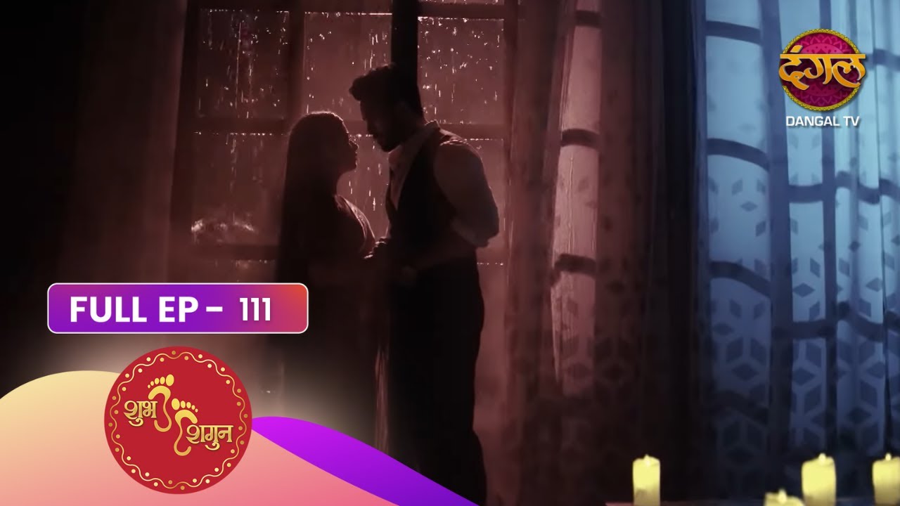 Shubh Shagun - Ek Nayi Shuruaat | Episode 111 | Dangal TV Prime
