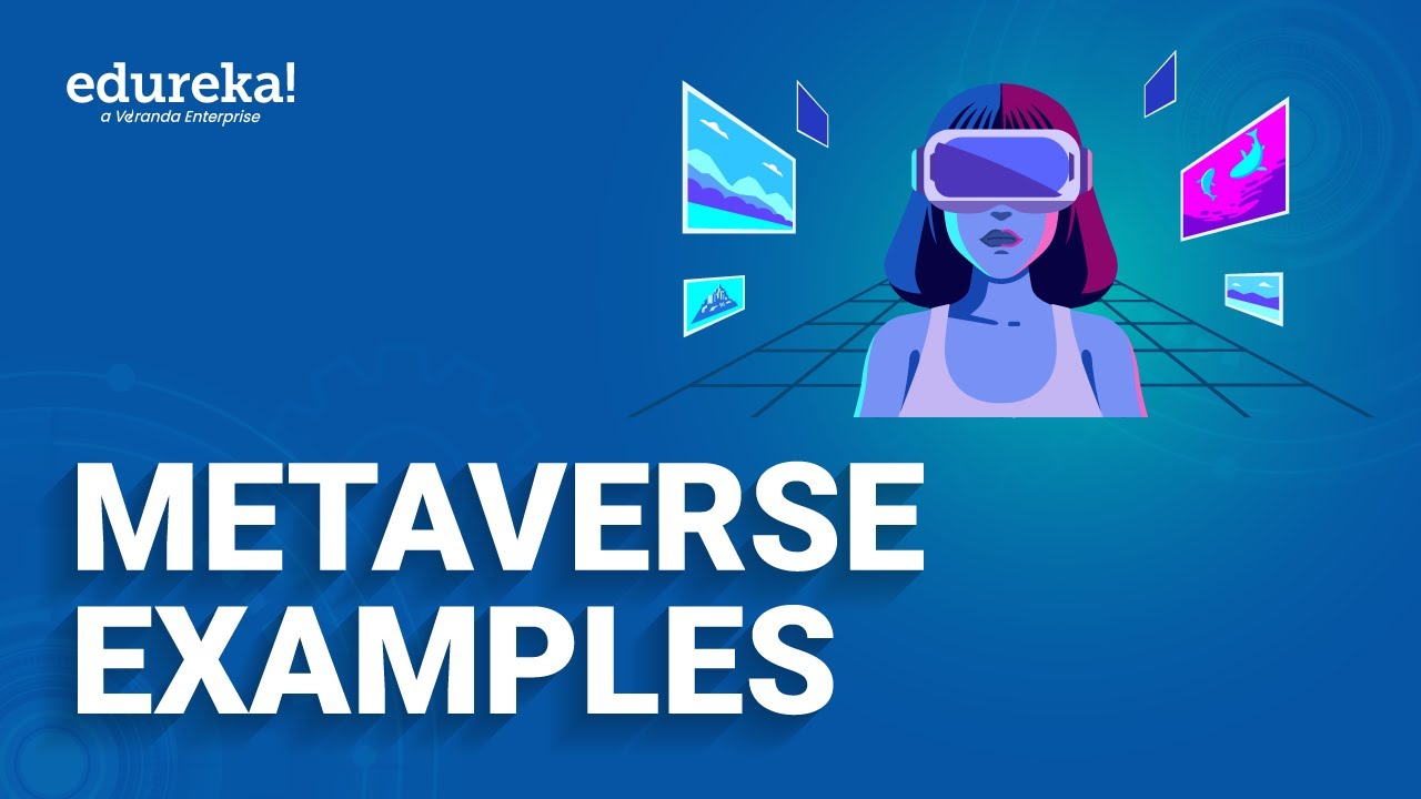 Metaverse Examples | What Is Metaverse | Edureka