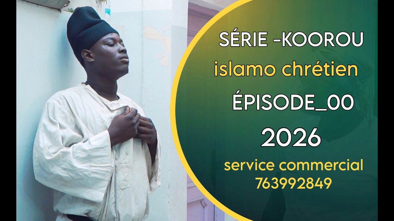 SÉRIE KOOROU _ISLAMO CHRÉTIEN _ÉPISODE _00_2026