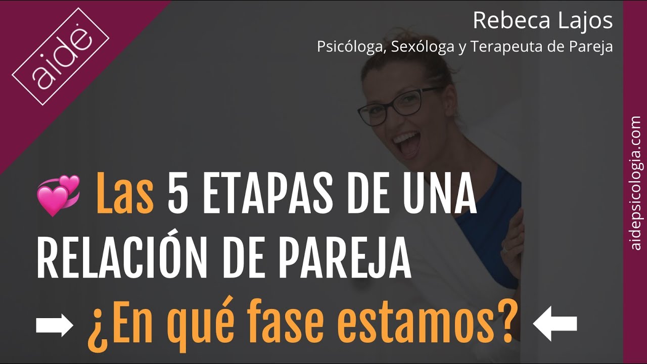 💞 Las 5 etapas de una relación de pareja. ¿En qué fase estamos? | Rebeca Lajos