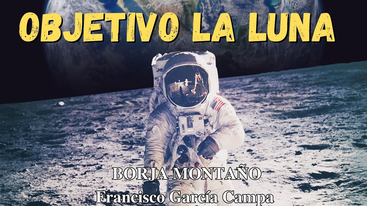 OBJETIVO LA LUNA: La Guerra Fría en el Espacio. LA CARRERA ESPACIAL  *Borja Montaño*