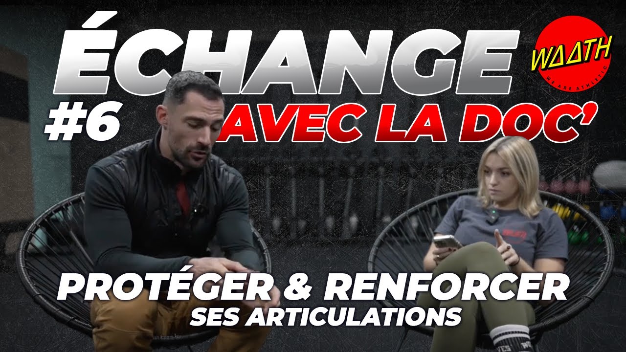 Discussion avec la Doc #6 : Protéger et renforcer ses articulations