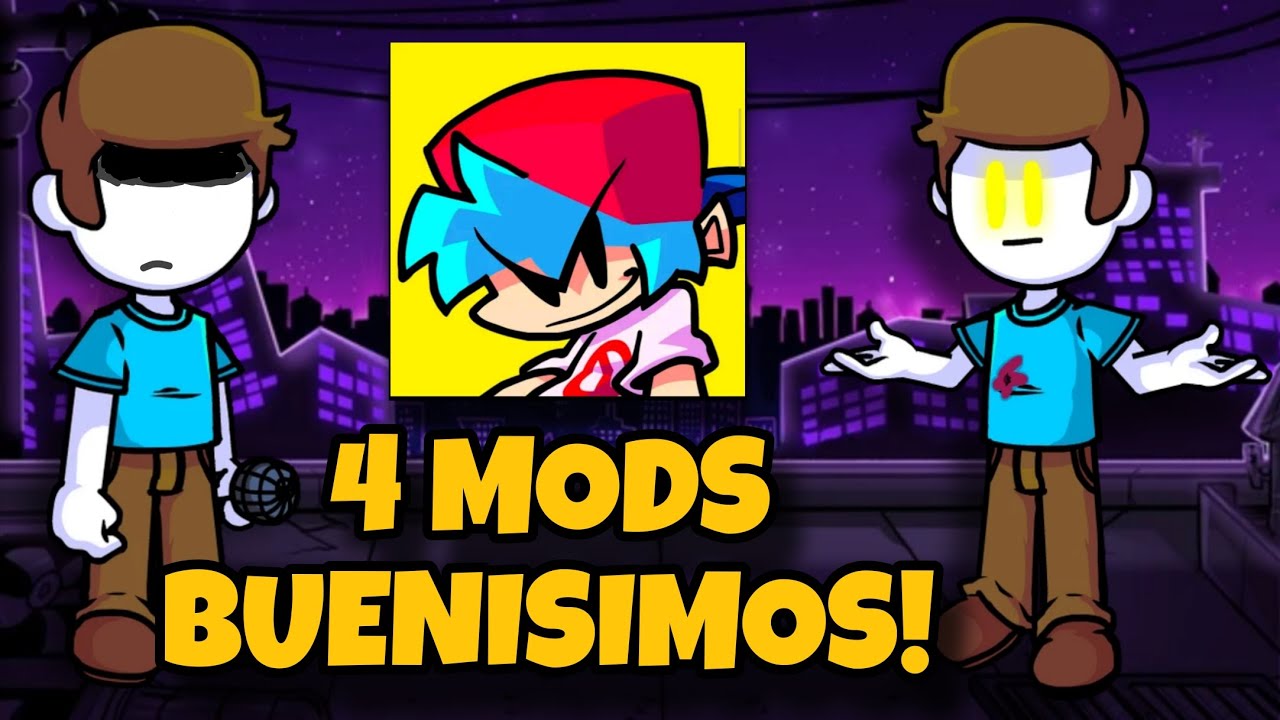 4 MODS PARA TU FNF !! BUENISIMOS