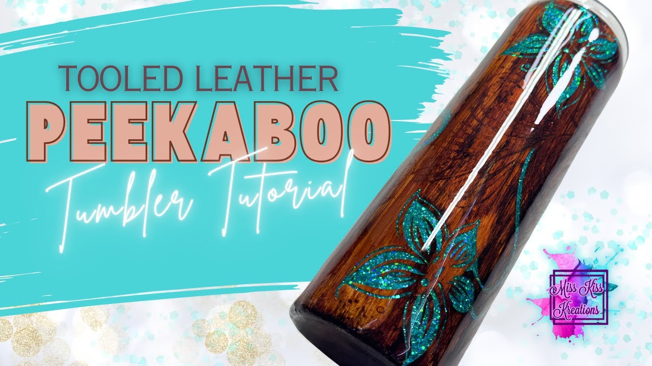 Tooled Leather Peek a Boo Tumbler Tutorial