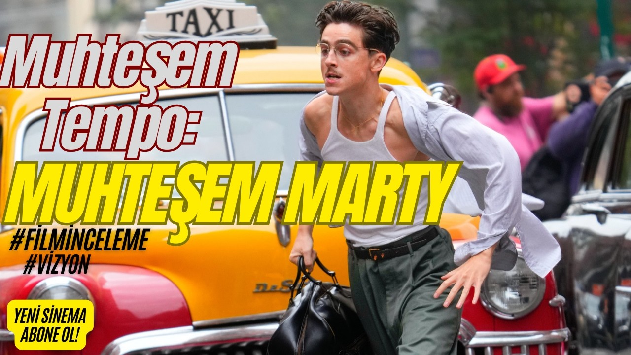 Muhteşem Tempo, Muhteşem Chalamet  MUHTEŞEM MARTY  MARTY SUPREME Josh Safdie