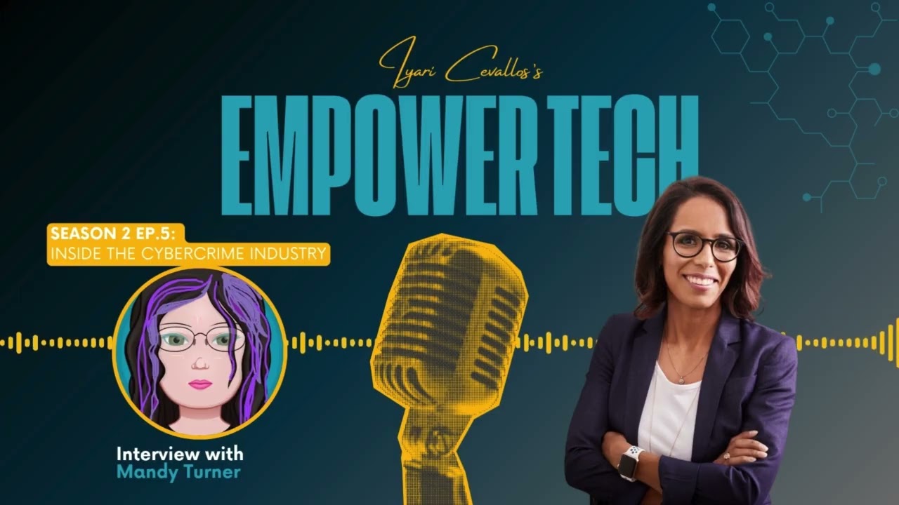 EmpowerTech S2E5 - Mandy Turner - Inside the Cybercrime Industry