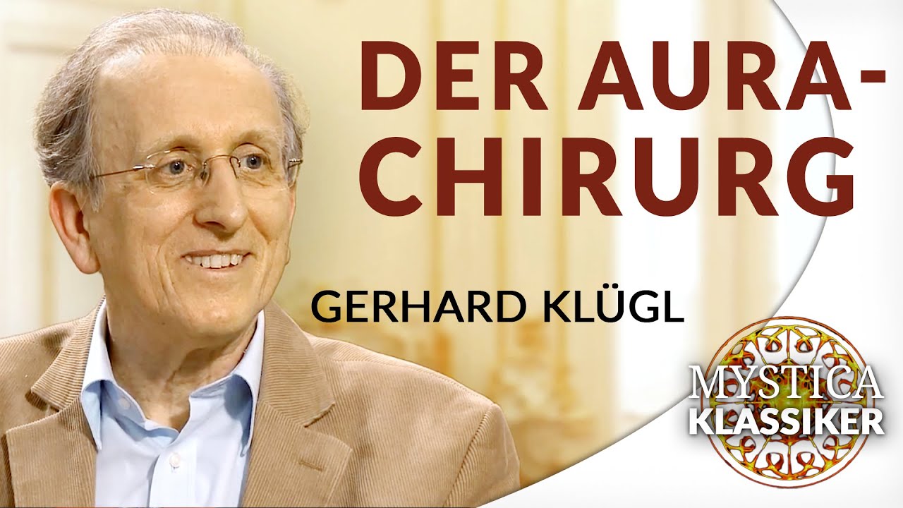 Gerhard Klügl - Pionier der Aurachirurgie: Heilung im Feinstofflichen | MYSTICA.TV Klassiker (2013)