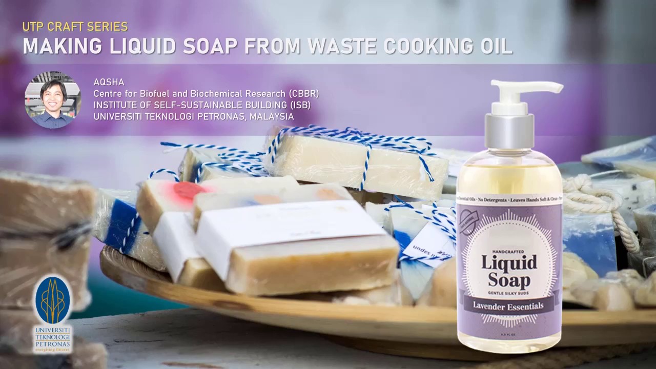 Making Liquid Soap from Waste Cooking Oil - UTP Craft Series