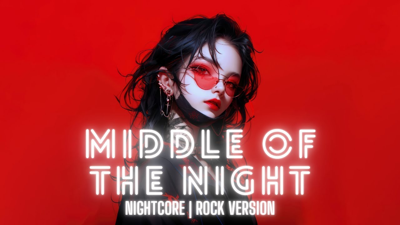 Middle Of The Night - Elley Duhé | Nightcore Rock Version