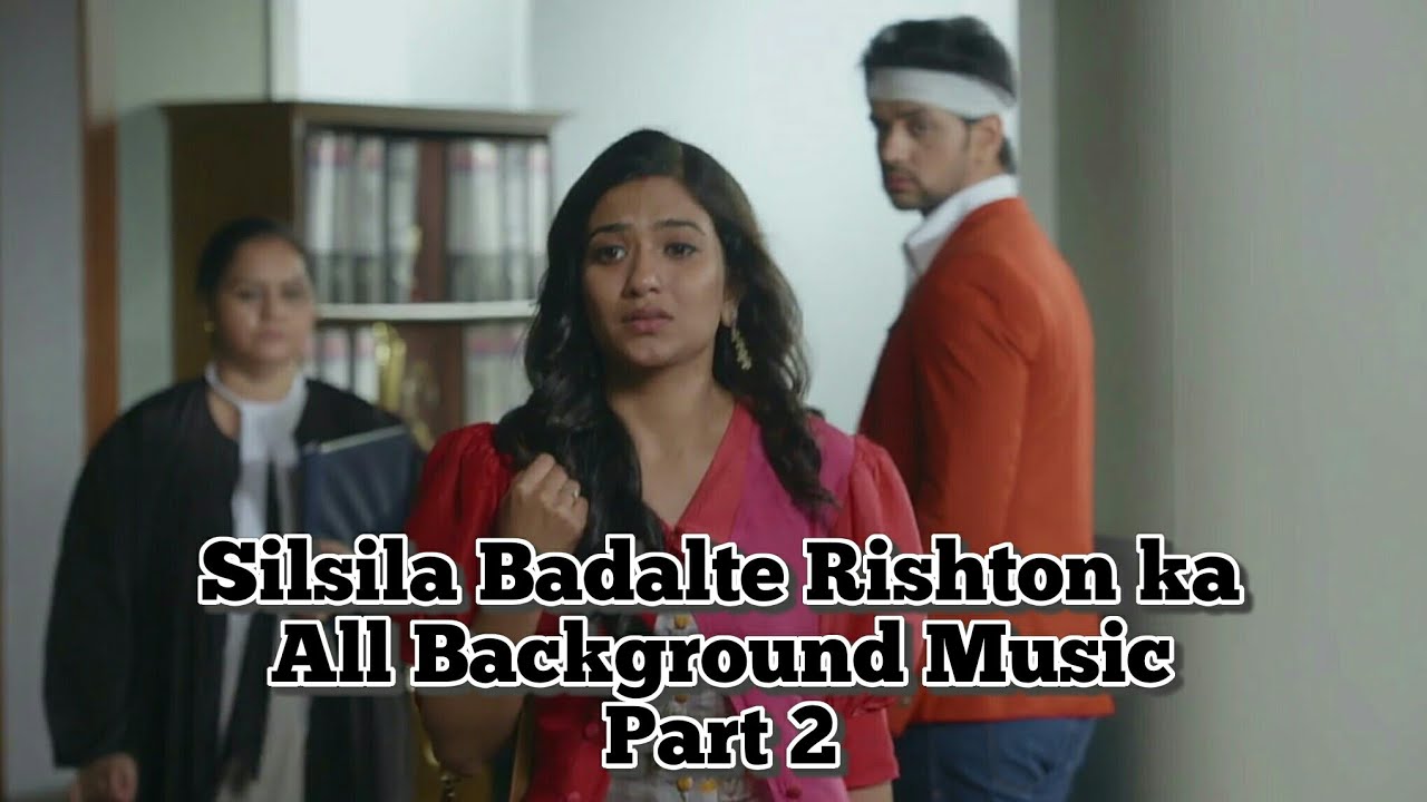 Silsila Badalte Rishton Ka All Background Music | Part 2