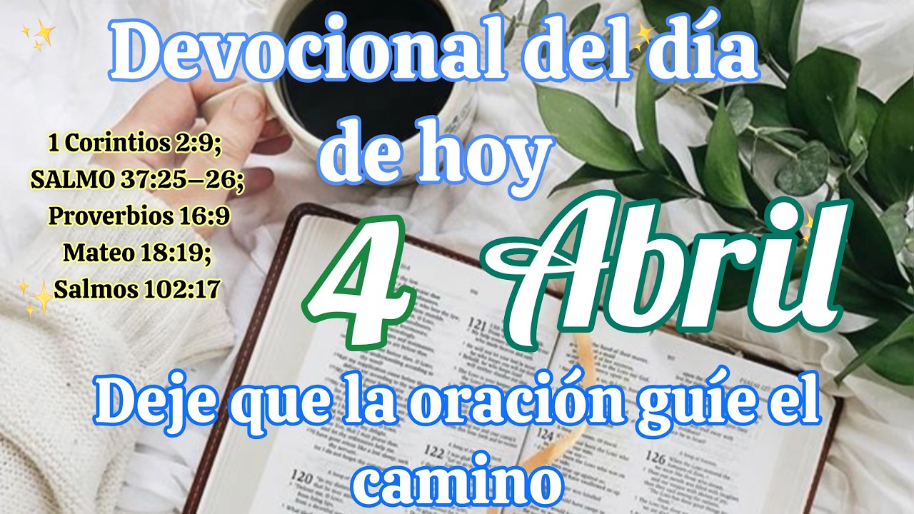 Devocional del d&iacute;a de hoy 4 Abril | Devocional | Devocionales para empezar el d&iacute;a con Dios