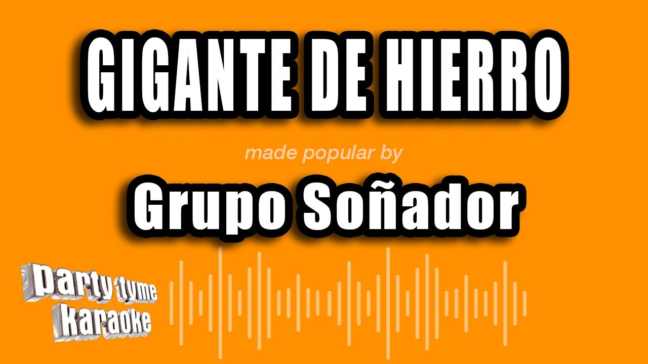 Grupo Soñador - Gigante De Hierro (Versión Karaoke)