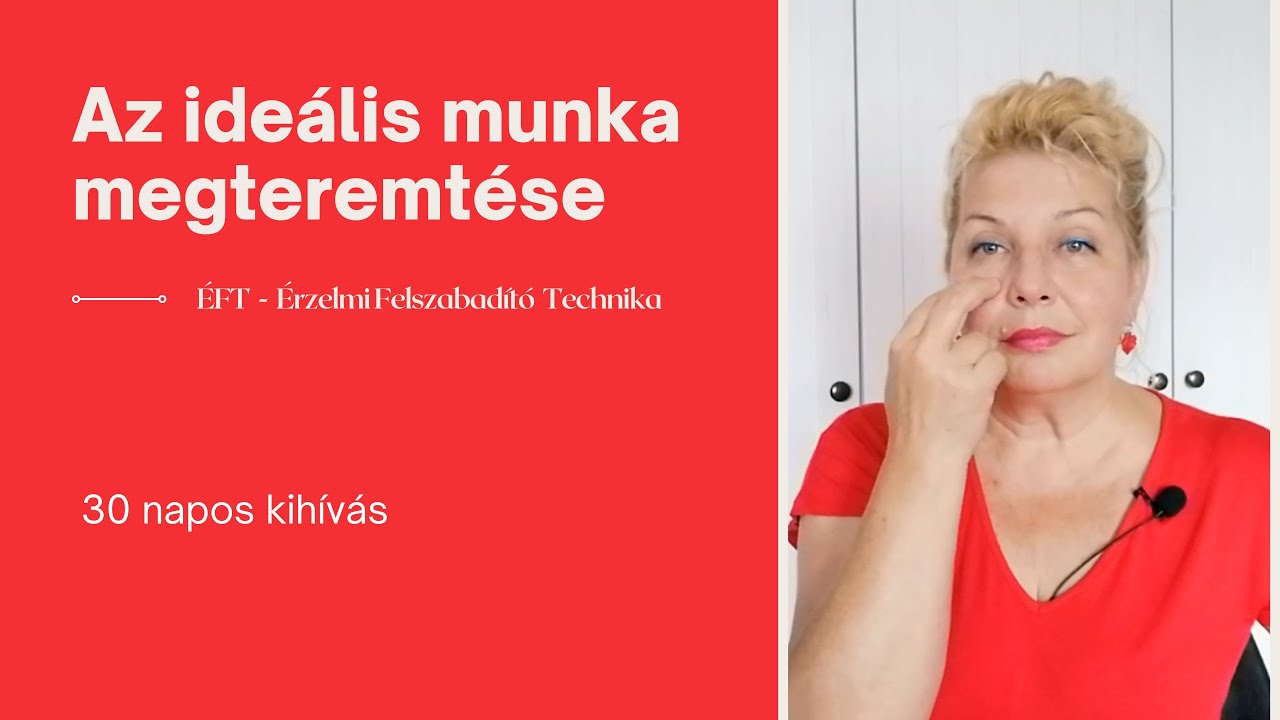 Az ideális munka / munkahely megteremtése - ÉFT kopogtatós gyakorlat - Hajdú Ildikó