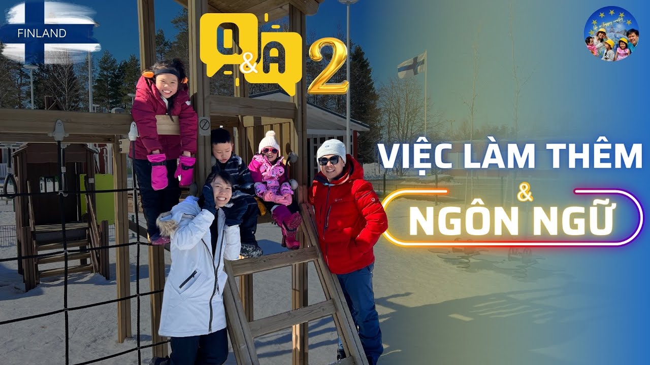 55 🇫🇮 Việc Làm Thêm - Ngôn Ngữ | Cái Nào Quan Trọng Hơn | Q&A 02 🇫🇮 Cuộc Sống Phần Lan