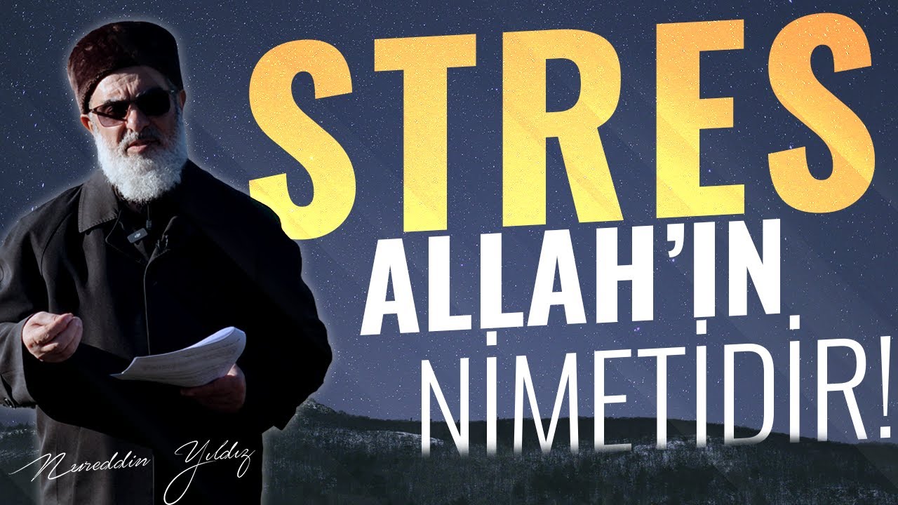 STRES ALLAH'IN NİMETİDİR! | Nureddin Yıldız