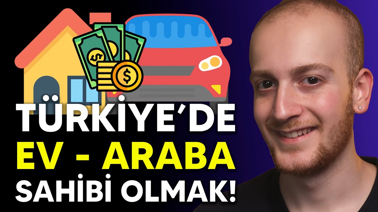 T&uuml;rkiye'de EV ve ARABA sahibi nasıl oldum? - Yapmanız Gerekenler