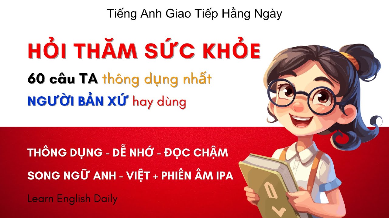 Tiếng Anh Giao Tiếp chủ đề Hỏi Thăm Sức Khỏe | Luyện Nghe Tiếng Anh Giao Tiếp Nói Tiếng Anh Mỗi Ngày