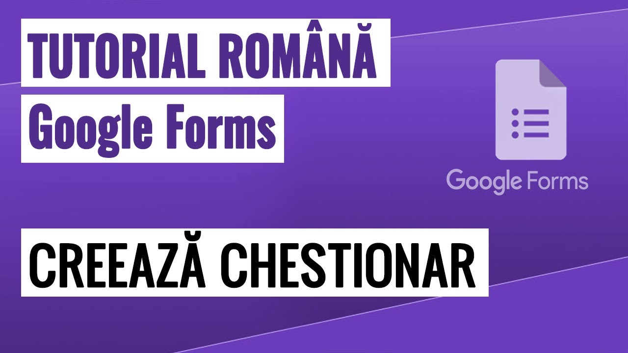 02  - Tutorial Google Forms - Cum creezi un Chestionar Google (Google Forms)
