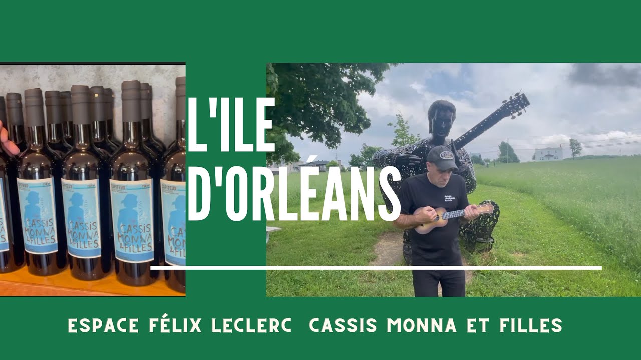 L’île d’Orléans, Félix Leclerc, Cassis Monna et filles, et Poutine, Quebec, Canada