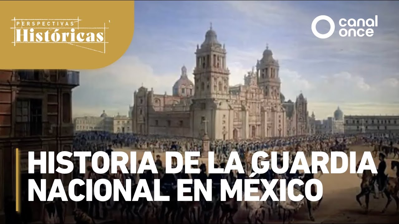 Perspectivas Históricas - Historia de la Guardia Nacional en México (23/01/2023)